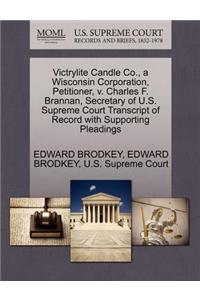 Victrylite Candle Co., a Wisconsin Corporation, Petitioner, V. Charles F. Brannan, Secretary of U.S. Supreme Court Transcript of Record with Supporting Pleadings