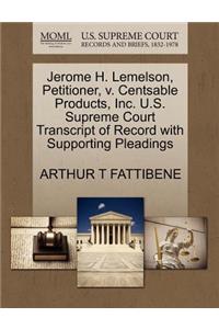 Jerome H. Lemelson, Petitioner, V. Centsable Products, Inc. U.S. Supreme Court Transcript of Record with Supporting Pleadings
