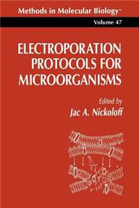 Electroporation Protocols for Microorganisms. Methods in Molecular Biology, Volume 47.