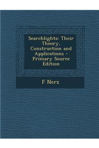 Searchlights: Their Theory, Construction and Applications