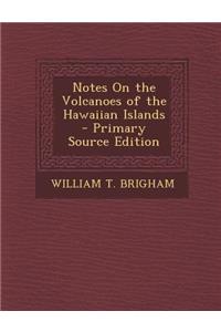Notes on the Volcanoes of the Hawaiian Islands