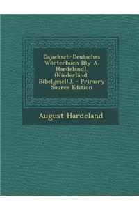 Dajacksch-Deutsches Worterbuch [By A. Hardeland]. (Niederland. Bibelgesell.).