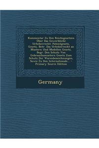 Kommentar Zu Den Reichsgesetzen Uber Das Gewerbliche Urheberrecht