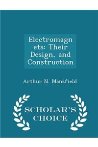 Electromagnets: Their Design, and Construction - Scholar's Choice Edition