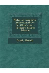 Notes on Magneto-Hydrodynamics. IV
