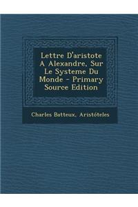 Lettre D'Aristote a Alexandre, Sur Le Systeme Du Monde