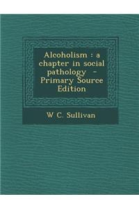 Alcoholism: A Chapter in Social Pathology