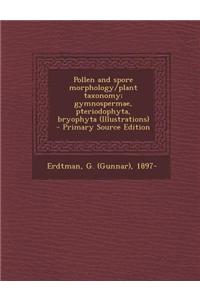 Pollen and Spore Morphology/Plant Taxonomy; Gymnospermae, Pteriodophyta, Bryophyta (Illustrations)