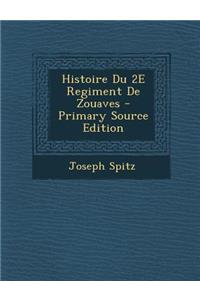 Histoire Du 2e Regiment de Zouaves - Primary Source Edition