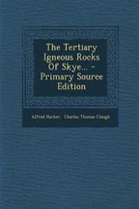 The Tertiary Igneous Rocks of Skye...