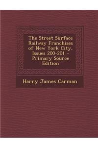 The Street Surface Railway Franchises of New York City, Issues 200-201 - Primary Source Edition