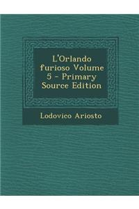 L'Orlando Furioso Volume 5 - Primary Source Edition