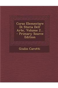 Corso Elementare Di Storia Dell' Arte, Volume 2...