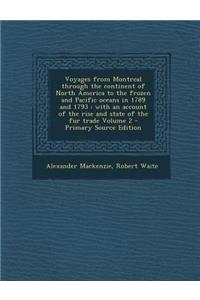 Voyages from Montreal Through the Continent of North America to the Frozen and Pacific Oceans in 1789 and 1793