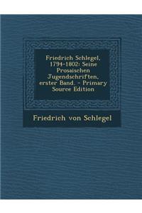 Friedrich Schlegel, 1794-1802