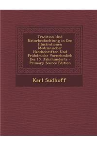 Tradition Und Naturbeobachtung in Den Illustrationen Medizinischer Handschriften Und Fruhdrucke Vornehmlich Des 15. Jahrhunderts - Primary Source Edit