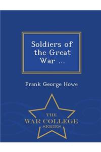 Soldiers of the Great War ... - War College Series