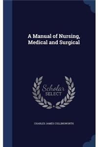 A Manual of Nursing, Medical and Surgical