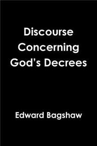 Discourse Concerning God's Decrees