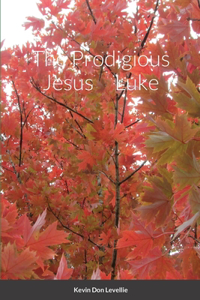 Prodigious Jesus Luke