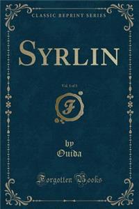 Syrlin, Vol. 1 of 3 (Classic Reprint)