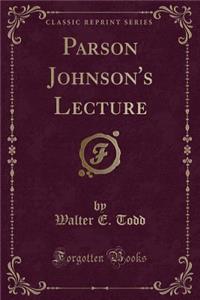 Parson Johnson's Lecture (Classic Reprint)