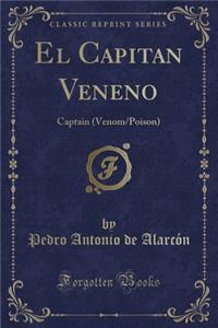 El Capitan Veneno: Captain (Venom/Poison) (Classic Reprint)