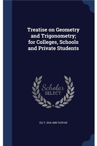Treatise on Geometry and Trigonometry; for Colleges, Schools and Private Students