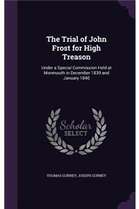 The Trial of John Frost for High Treason
