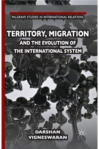 Territory, Migration and the Evolution of the International System