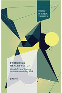 Producing Health Policy
