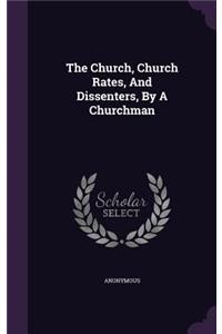 Church, Church Rates, And Dissenters, By A Churchman