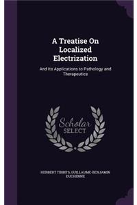 A Treatise On Localized Electrization