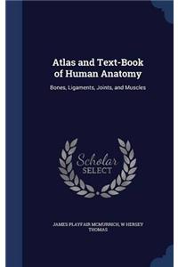 Atlas and Text-Book of Human Anatomy: Bones, Ligaments, Joints, and Muscles