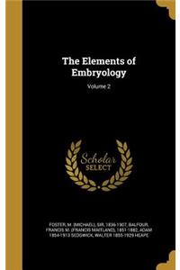 The Elements of Embryology; Volume 2