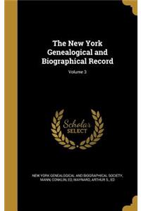 The New York Genealogical and Biographical Record; Volume 3