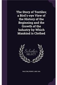 THE STORY OF TEXTILES: A BIRD'S-EYE VIEW
