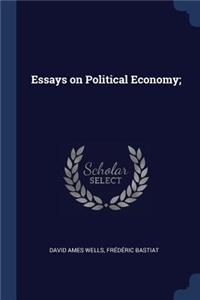 Essays on Political Economy;