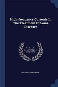 High-frequency Currents In The Treatment Of Some Diseases