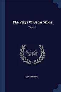 The Plays Of Oscar Wilde; Volume 1