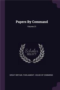 Papers by Command; Volume 31