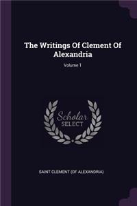 The Writings of Clement of Alexandria; Volume 1