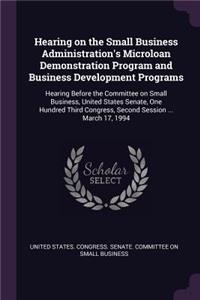 Hearing on the Small Business Administration's Microloan Demonstration Program and Business Development Programs