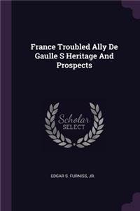 France Troubled Ally De Gaulle S Heritage And Prospects
