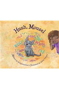 Hush, Mouse