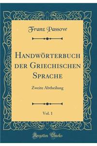 Handwï¿½rterbuch Der Griechischen Sprache, Vol. 1: Zweite Abtheilung (Classic Reprint)