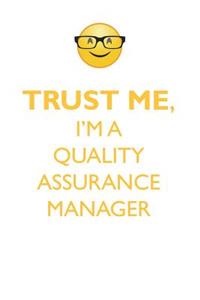 Trust Me, I'm a Quality Assurance Manager Affirmations Workbook Positive Affirmations Workbook. Includes: Mentoring Questions, Guidance, Supporting You.