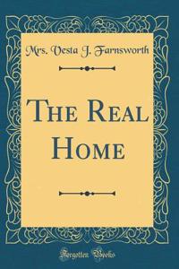 The Real Home (Classic Reprint)