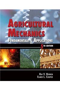 Agricultural Mechanics: Fundamentals and Applications