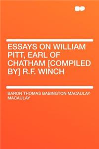 Essays on William Pitt, Earl of Chatham [compiled By] R.F. Winch
